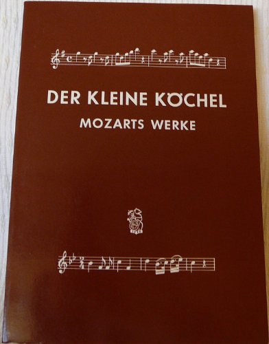Köchel-Verzeichnis (KV) - Der kleine Köchel - Zusammengestellt auf Grund der 6. Auflage des KV (BV 20): Chronologisch-systematisches Verzeichnis ... musikalischen Werke von Wolfgang Amadé Mozart